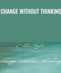Change Without Thinking - Eldon Taylor
