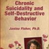 Chronic Suicidality and Self-Destructive Behavior - Janina Fisher