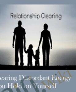Clearing Discordant Energy You Hold on Yourself & Others
