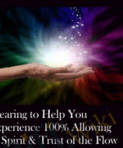 Clearing to Help You Experience 100% Allowing of Spirit & Trust of the Flow of Life