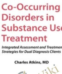 Co-Occurring Disorders in Substance Use Treatment: Integrated Assessment and Treatment Strategies for Dual Diagnosis Clients