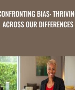 Confronting Bias: Thriving Across Our Differences - Arianra Huffington & Verna Myers