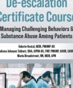 De-escalation Certificate Course: Managing Challenging Behaviors & Substance Abuse Among Patients - Valerie Vestal