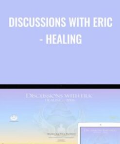 Discussions with Eric - Healing - Higher Balance Institute