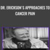 Dr. Erickson's Approaches to Cancer Pain - Milton Erickson & Jeffrey Zeig