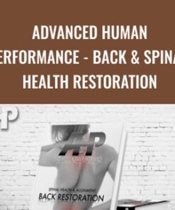 Advanced Human Performance - Back & Spinal Health Restoration - Joel Seedman