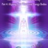 DaBen - Sanaya Roman - Orin - Awakening Your Light Body Part 4: Aligning Your Vibrational Energy Bodies - Duane Packer
