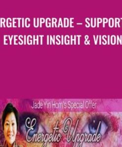 Energetic Upgrade – Support of Eyesight Insight & Vision - Jade-Yin Hom