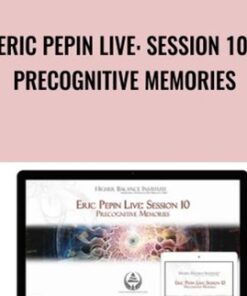 Eric Pepin Live: Session 10, Precognitive Memories - Higher Balance Institute