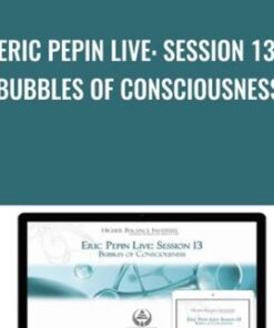 Eric Pepin Live: Session 13, Bubbles of Consciousness - Higher Balance Institute