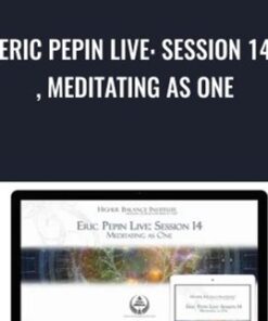 Eric Pepin Live: Session 14, Meditating as One - Higher Balance Institute