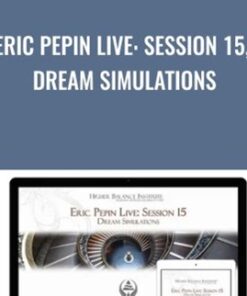 Eric Pepin Live: Session 15, Dream Simulations - Higher Balance Institute