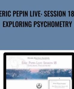 Eric Pepin Live: Session 18, Exploring Psychometry - Higher Balance Institute