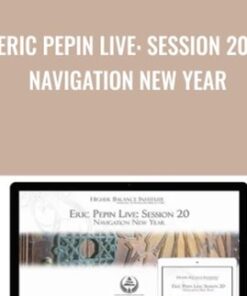 Eric Pepin Live: Session 20, Navigation New Year - Higher Balance Institute