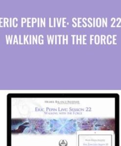 Eric Pepin Live: Session 22, Walking with the Force - Higher Balance Institute