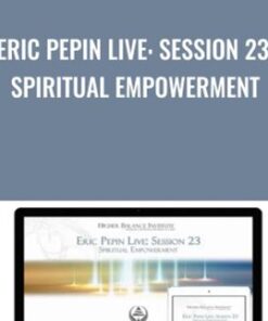 Eric Pepin Live: Session 23, Spiritual Empowerment - Higher Balance Institute