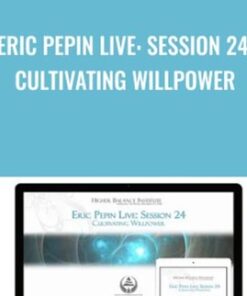 Eric Pepin Live: Session 24, Cultivating Willpower - Higher Balance Institute