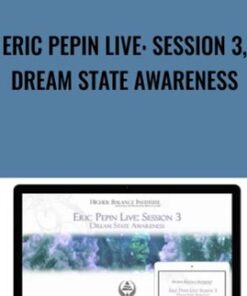 Eric Pepin Live: Session 3, Dream State Awareness - Higher Balance Institute