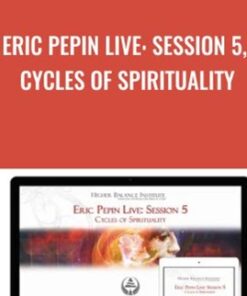 Eric Pepin Live: Session 5, Cycles of Spirituality - Higher Balance Institute