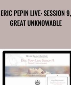 Eric Pepin Live: Session 9, Great Unknowable - Higher Balance Institute