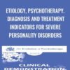 Etiology, Psychotherapy. Diagnosis and Treatment Indicators for Severe Personality Disorders - Otto Kernberg