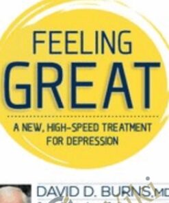Feeling Great: A New High-Speed Treatment for Depression - David Burns