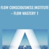 Flow Consciousness Institute – Flow Mastery 1