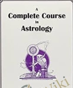 Complete Course of Astrology - George Bayer