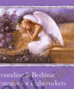 Grounding & Bedtime Strategies for Lightworkers