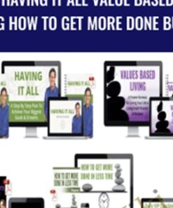 Having It All Value Based Living How to Get More Done BUNDLE – John Assaraf