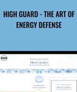 High Guard - the Art of Energy Defense - Higher Balance Institute