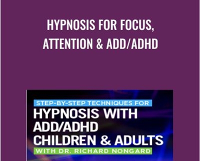 Hypnosis for Focus, Attention & ADD/ADHD - Dr. Richard Nongard