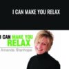 I Can Make You Relax - Amanda Stanhope