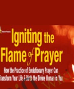 Igniting the Flame of Prayer – Andrew Harvey
