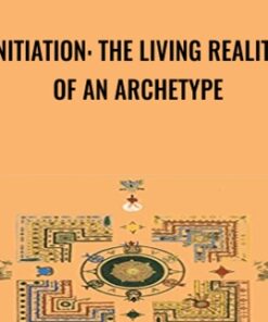 Initiation: The Living Reality of an Archetype  - Thomas Kirsch & Others
