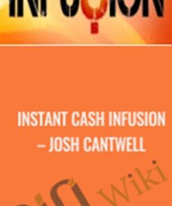 Instant Cash Infusion – Josh Cantwell