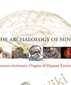 The Archaeology of Mind: Neuroevolutionary Origins of Human Emotions - Jaak Panksepp