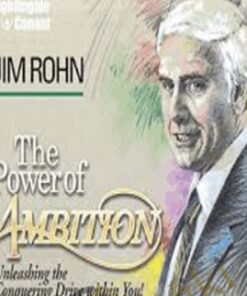 The Power of Ambition: Unleashing the Conquering Drive within You! - Jim Rohn
