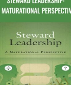 Steward Leadership: A Maturational Perspective - Kurt April and Julia Kukard