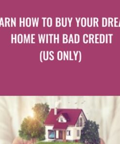 Learn How To Buy Your Dream Home With Bad Credit (US Only) - Syed Raza & Others