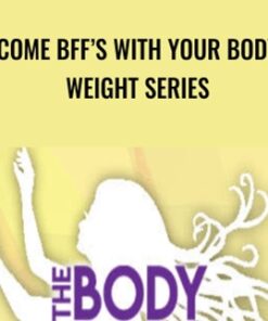 Become BFF’s with Your Body – Weight Series – Lynn Waldrop