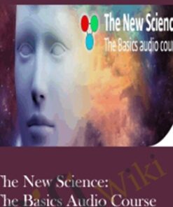 The New Science: The Basics Audio Course - Lynne McTaggart