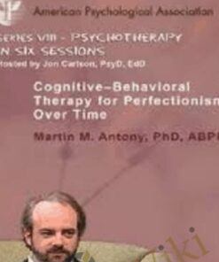 Cognitive-Behavioral Therapy for Perfectionism Over Time - M. M. Antony