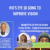 Wu's Eye Qi Gong to improve Vision - Master Teresa