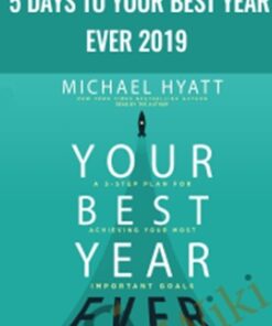 5 Days to Your Best Year Ever 2019 - Michael Hyatt