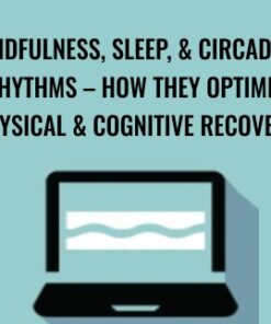 Mindfulness, Sleep, & Circadian Rhythms – How They Optimize Physical & Cognitive Recovery - Cindi Lockhart