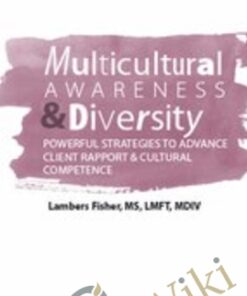 Multicultural Awareness & Diversity: Powerful Strategies to Advance Client Rapport & Cultural Competence -  Lambers Fisher