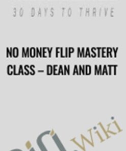 No Money Flip Mastery Class – Dean and Matt