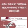 Out of the Blue: Three Non-Medication Ways to Relieve Depression - Bill O'Hanlon