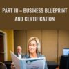 Part III – Business Blueprint and Certification – Nikki Buckelew